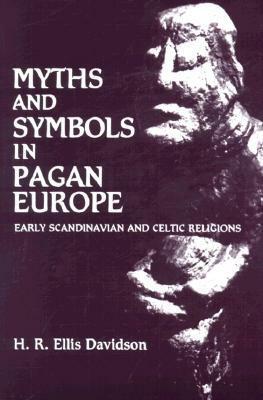 Myths and Symbols in Pagan Europe: Early Scandinavian and Celtic Religions by Hilda Roderick Ellis Davidson
