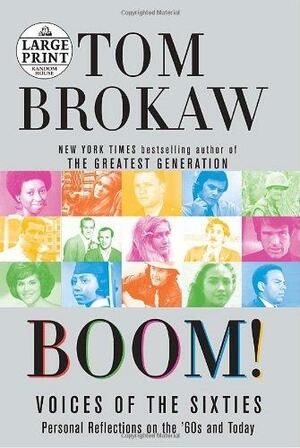 Boom!: Voices of the Sixties Personal Reflections on the '60s and Today by Tom Brokaw