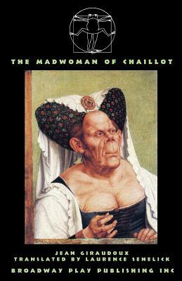 The Madwoman Of Chaillot by Jean Giraudoux