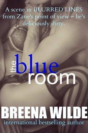 THE BLUE ROOM: Zane Has A Deliciously Dirty Mind by Breena Wilde, Breena Wilde