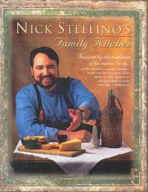 Nick Stellino's Family Kitchen by Nick Stellino