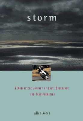 Storm: A Motorcycle Journey of Love, Endurance, and Transformation by Allen Noren