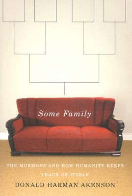 Some Family: The Mormons and How Humanity Keeps Track of Itself by Donald Harman Akenson