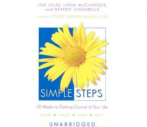 Simple Steps: 10 Weeks to Getting Control of Your Life by Beverly Zingarella, Linda McClintock