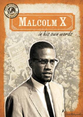 Malcolm X in His Own Words by Sara Machajewski, Sarah Machajewski