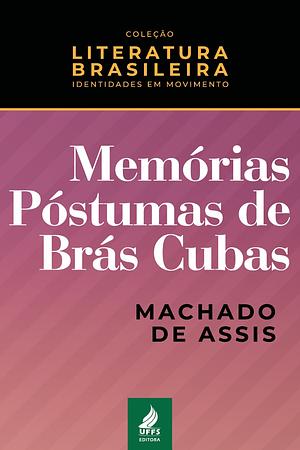 Memórias póstumas de Brás Cubas by Machado de Assis, Machado de Assis