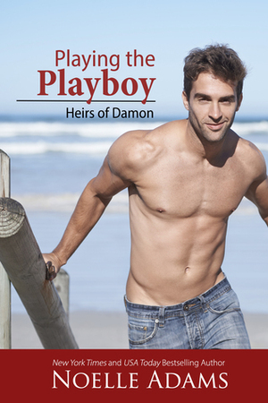Playing the Playboy by Noelle Adams