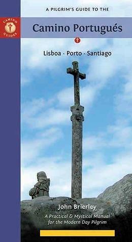 A Pilgrim's Guide to the Camino Portugués: Lisboa Porto Santiago by John Brierley, John Brierley