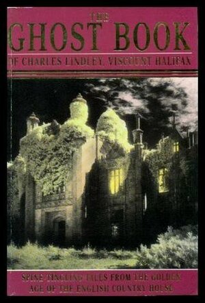 The Ghost Book of Charles Lindley, Viscount Halifax by Charles Lindley Wood