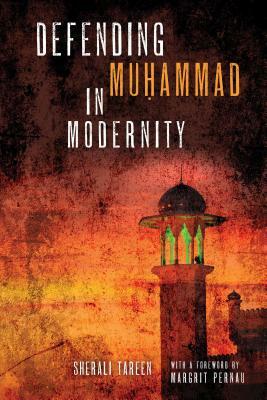 Defending Mu&#7717;ammad in Modernity by Sherali Tareen