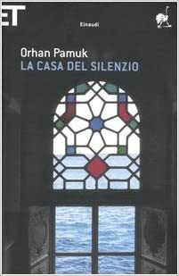 La casa del silenzio by Orhan Pamuk