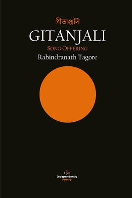 Gitanjali: Song Offering by Rabindranath Tagore