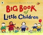 Catherine And Laurence Anholt's Big Book Of Little Children by Laurence Anholt, Catherine Anholt