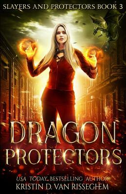 Dragon Protectors by Kristin D. Van Risseghem