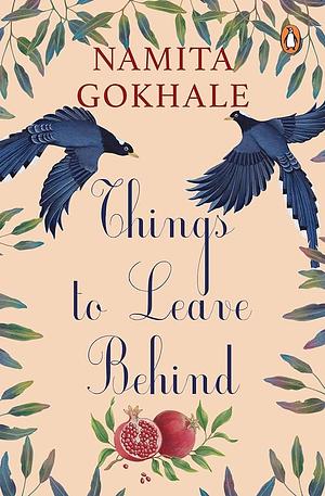 Things to Leave Behind by Namita Gokhale, Namita Gokhale