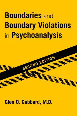 Boundaries and Boundary Violations in Psychoanalysis by Glen Gabbard