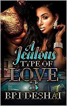 A Jealous Type Of love Part 3 by Bri Deshai