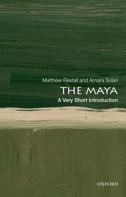 The Maya: A Very Short Introduction by Matthew Restall, Amara Solari