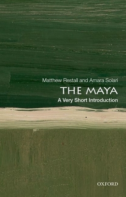 The Maya: A Very Short Introduction by Amara Solari, Matthew Restall