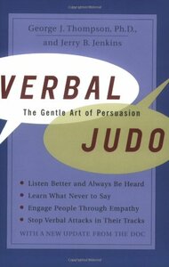 Verbal Judo: The Gentle Art of Persuasion by George J. Thompson