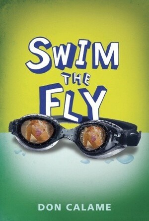 Swim the Fly by Don Calame