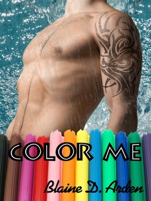 Color Me by Blaine D. Arden