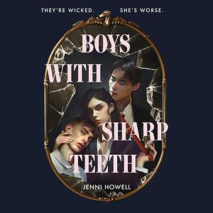 Boys With Sharp Teeth by Jenni Howell