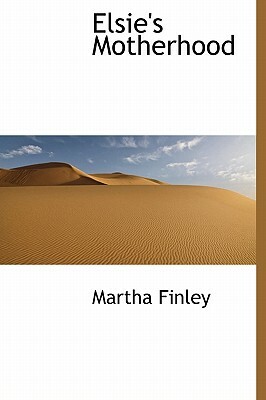 Elsie's Motherhood by Martha Finley