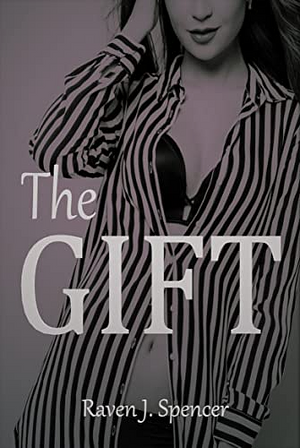 The Gift by Raven J. Spencer