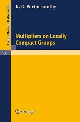 Multipliers on Locally Compact Groups by K. R. Parthasarathy