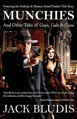 Munchies and Other Tales of Guys, Gals & Guns by Jack Bludis