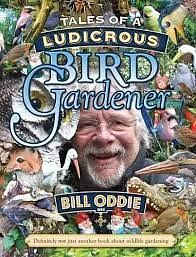 Tales of a ludicrous Bird Gardener by Bill Oddie
