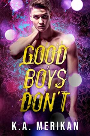 Good Boys Don't by K.A. Merikan