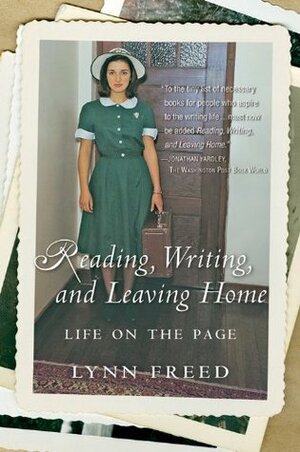 Reading, Writing, and Leaving Home: Life on the Page by Lynn Freed