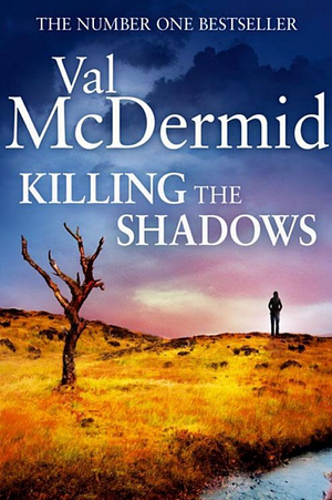 Killing The Shadows by Val McDermid