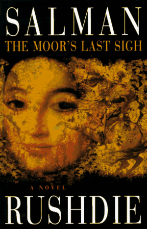 The Moor's Last Sigh by Salman Rushdie