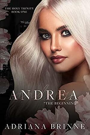 Andrea The Beginning by Adriana Brinne