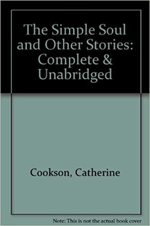 The Simple Soul And Other Stories by Catherine Cookson