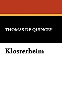 Klosterheim by Thomas De Quincey