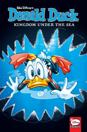 Donald Duck: Kingdom Under the Sea by Rodolfo Cimino, Giorgio Cavazzano, Joe Torcivia, Victor Arriagada Rios, Jonathan H. Gray