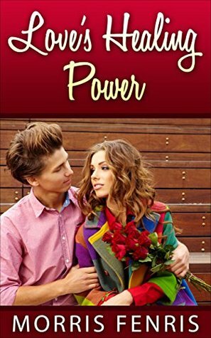 Love's Healing Power: A Christian Romance by Morris Fenris