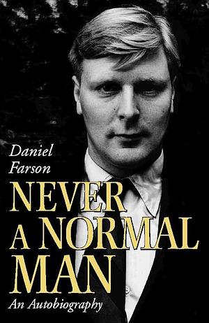 Never a Normal Man by Daniel Farson
