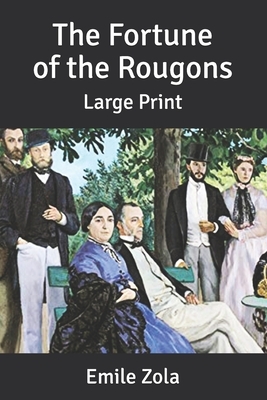 The Fortune of the Rougons: Large Print by Émile Zola