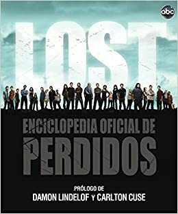Lost: Enciclopedia oficial de Perdidos by Carlton Cuse, Tara Bennett, Damon Lindelof, Paul Terry, David González-Iglesias González