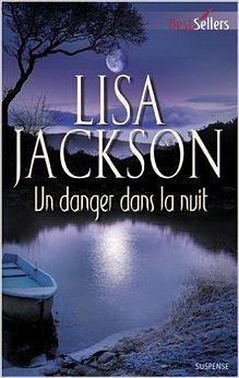 Un danger dans la nuit by Lisa Jackson