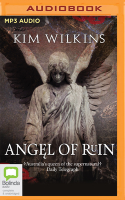 Angel of Ruin by Kim Wilkins