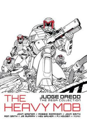 Judge Dredd: The Heavy Mob by John Wagner, John Smith, Robbie Morrison