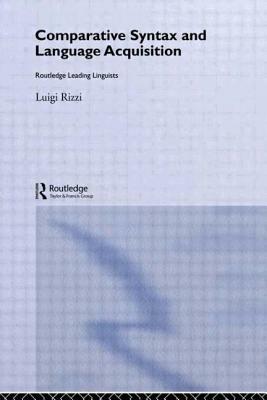 Comparative Syntax and Language Acquisition by Luigi Rizzi