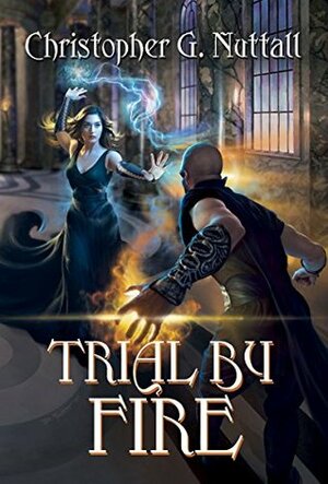 Trial By Fire by Christopher G. Nuttall