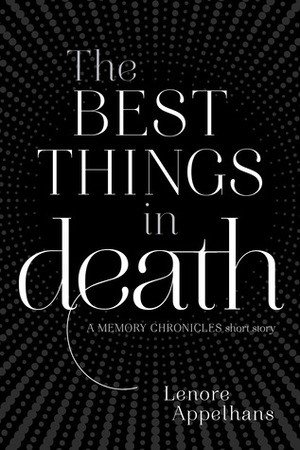 The Best Things in Death by Lenore Appelhans